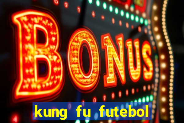 kung fu futebol clube filme completo dublado download via mega